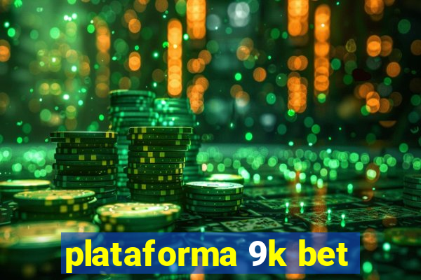 plataforma 9k bet